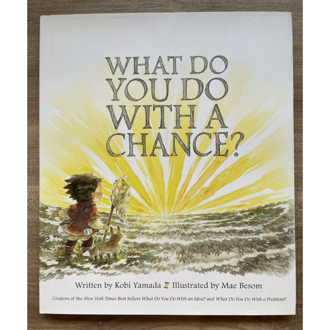 What Do You Do With a Chance? by Kobi Yamada (brand new hardcover, non glossy pages)