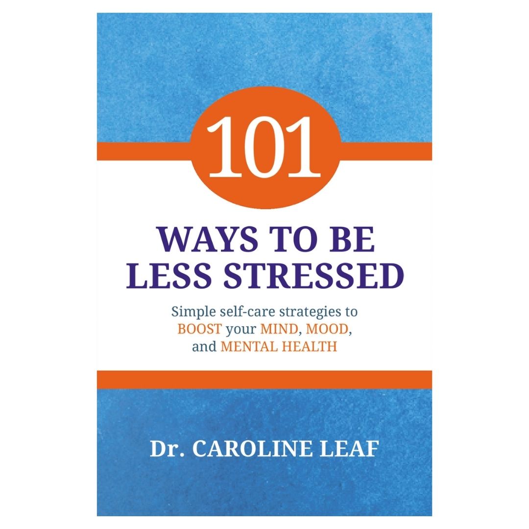 101 Ways to be Less Stressed: Simple Self-Care Strategies to Boost Your Mind, Mood, and Mental Health (by Dr. Caroline Leaf) brand new softcover
