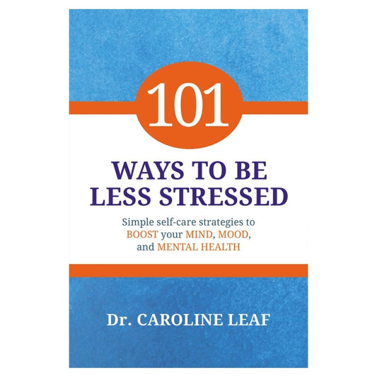 101 Ways to be Less Stressed: Simple Self-Care Strategies to Boost Your Mind, Mood, and Mental Health (by Dr. Caroline Leaf) brand new softcover