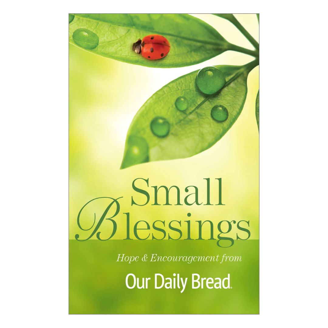 SMALL BLESSINGS Hope and Encouragement from Our Daily Bread (brand new Softcover)