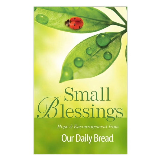 SMALL BLESSINGS Hope and Encouragement from Our Daily Bread (brand new Softcover)