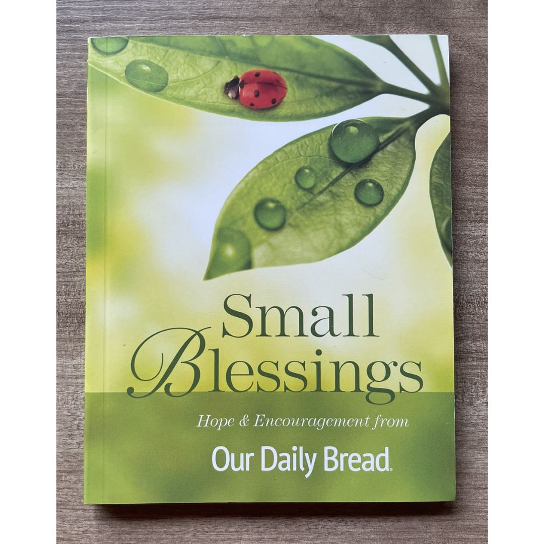 SMALL BLESSINGS Hope and Encouragement from Our Daily Bread (brand new Softcover)