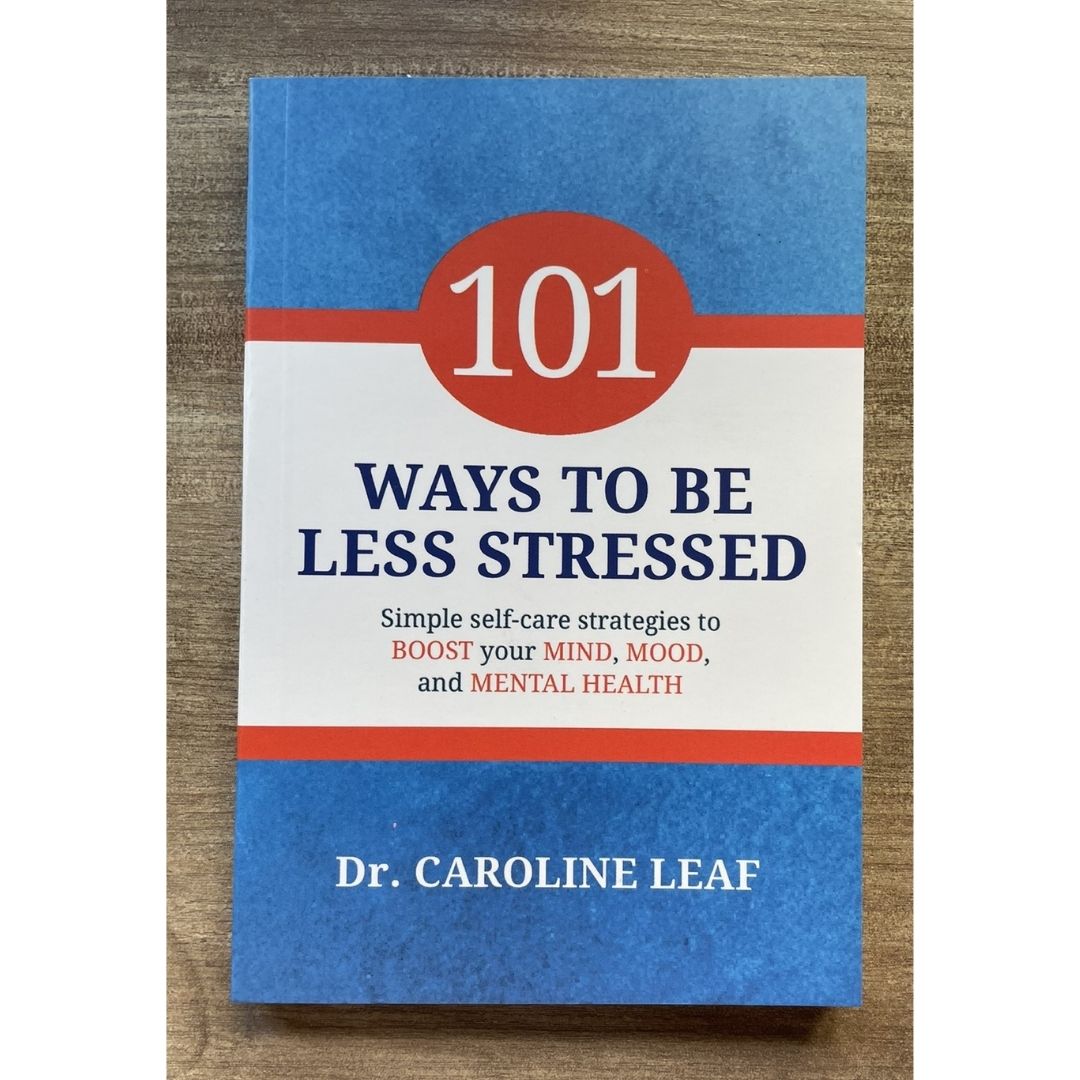 101 Ways to be Less Stressed: Simple Self-Care Strategies to Boost Your Mind, Mood, and Mental Health (by Dr. Caroline Leaf) brand new softcover