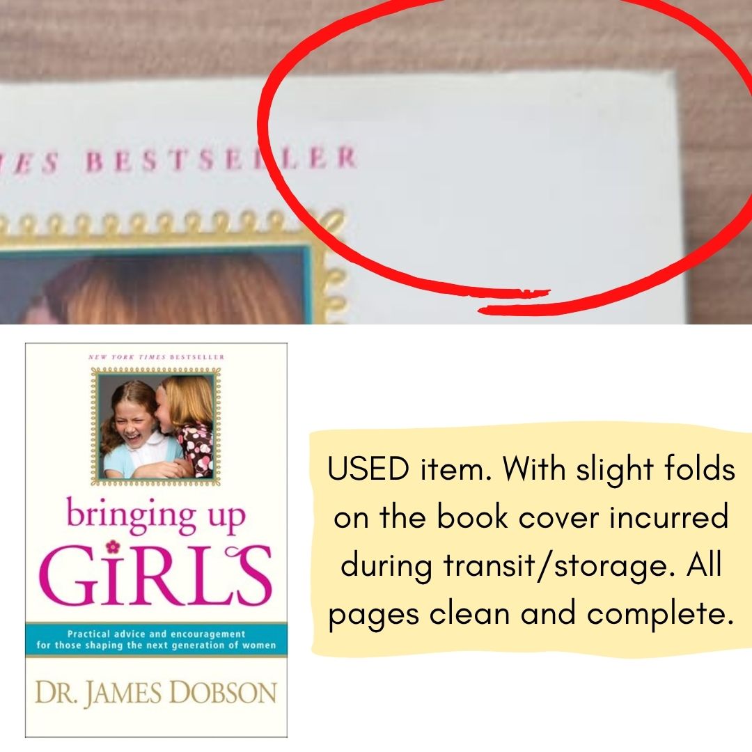 Bringing Up Girls: Practical Advice and Encouragement for Those Shaping the Next Generation of Women (by James C. Dobson) (USED book, softcover, with slight folds on book cover)